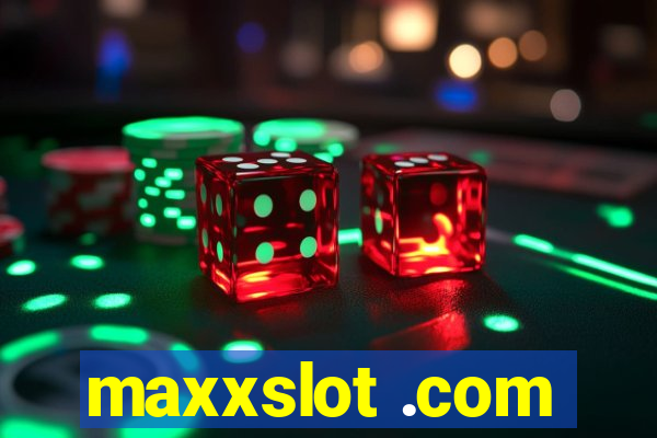 maxxslot .com